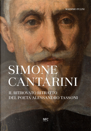 Simone Cantarini. Il ritrovato ritratto del poeta Alessandro Tassoni by Massimo Pulini
