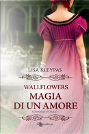 Magia di un amore. Wallflowers. Vol. 5 by Lisa Kleypas