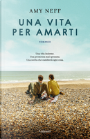 Una vita per amarti by Amy Neff