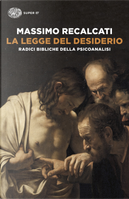 La legge del desiderio. Radici bibliche della psicoanalisi by Massimo Recalcati