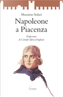 Napoleone a Piacenza by Massimo Solari