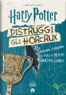 Harry Potter. Distruggi gli Horcrux by J. K. Rowling