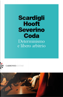 Determinismo e libero arbitrio by Emanuele Severino, Fabio Scardigli, Gerard 'T Hooft, Piero Coda