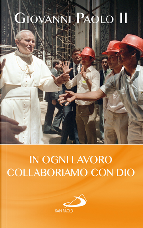 In ogni lavoro collaboriamo con Dio by Giovanni Paolo II (papa)
