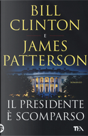 Il presidente è scomparso by Bill Clinton, James Patterson