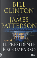 Il presidente è scomparso by Bill Clinton, James Patterson