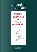 Fisica teorica. Vol. 7: Teoria dell'elasticità by Evgenij M. Lifsits, Lev D. Landau