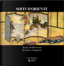 Soffi D'Oriente. L'arte Dei Paraventi Fra Cina E Giappone. Ediz. Italiana, Inglese E Portoghese