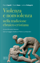 Violenza e nonviolenza nella tradizione ebraico-cristiana by Letizia Pellegrini, Paolo Naso, Piero Capelli