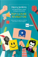 Pop culture revolution. Come usare l'immaginario collettivo per creare un mondo migliore by Henry Jenkins