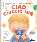 Ciao ciuccio mio by Alberto Pellai, Barbara Tamborini