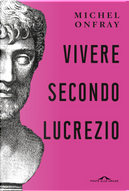 Vivere secondo Lucrezio by Michel Onfray