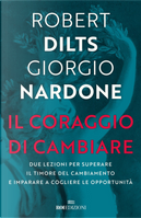 Il coraggio di cambiare by Giorgio Nardone, Robert B. Dilts