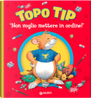 Non voglio mettere in ordine! Topo Tip by Casalis Anna