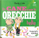 Charlie e Lola. Un cane con le orecchie belle by Lauren Child