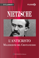 L'anticristo. Maledizione del cristianesimo by Friedrich Nietzsche