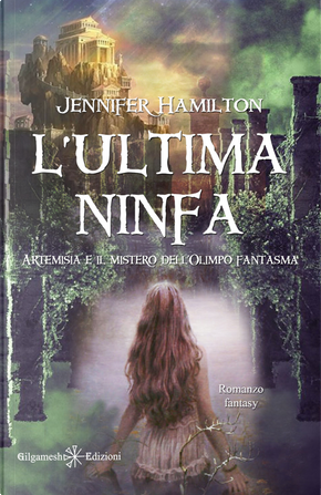 L’ultima ninfa. Artemisia e il mistero dell’Olimpo fantasma by Jennifer Hamilton