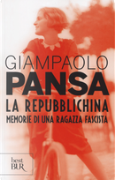 La repubblichina. Memorie di una ragazza fascista by Giampaolo Pansa