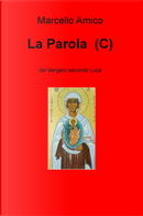 La Parola (C). Dal Vangelo secondo Luca by Marcello Amico