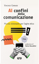 Ai confini della comunicazione. Piccolo dizionario per l'agire etico by Vincenzo Corrado