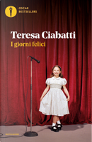 I giorni felici by Teresa Ciabatti