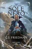 Il cavaliere del sole nero. La trilogia del sole nero. Vol. 1 by C. S. Friedman