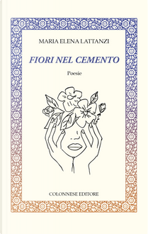 Fiori nel cemento by Maria Elena Lattanzi