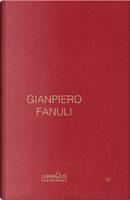 Gianpiero Fanuli. Luminous Phenomena. Ediz. Inglese, Italiana E Francese. Vol. 10 by Gianpiero Fanuli