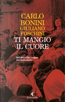 Ti mangio il cuore. Nell'abisso del Gargano. Una storia feroce by Carlo Bonini, Giuliano Foschini
