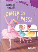 Danza che ti passa! Ediz. ad alta leggibilità by Mathilde Bonetti