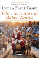 Vita e avventure di Babbo Natale by L. Frank Baum