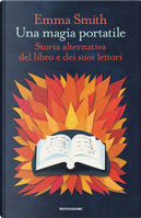 Una magia portatile. Storia alternativa del libro e dei suoi lettori by Emma Smith