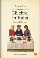 Gli ebrei in Italia. I primi 2000 anni by Anna Foa