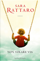Non volare via by Sara Rattaro
