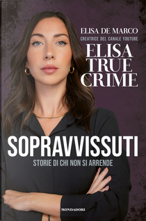 Sopravvissuti. Storie di chi non si arrende by Elisa De Marco