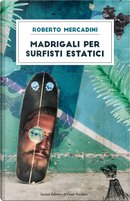 Madrigali per surfisti estatici by Roberto Mercadini