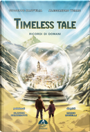 Timeless tale. Ricordi di domani by Alessandro Verre, Giuseppe Sant'Elia