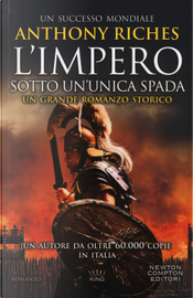 Sotto un'unica spada. L'impero by Anthony Riches