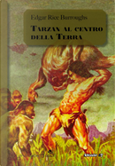 Tarzan al centro della Terra. Ciclo di Pellucidar. Vol. 4 by Edgar Rice Burroughs