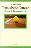 Tennis batte Cartesio. Sull'arte del diletto e la rivincita esistenziale by Laura Salmon