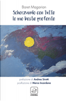 Scherzando con le tutte mie bestie preferite. Testo inglese a fronte by Baret Magarian
