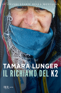 Il richiamo del K2. Le grandi storie della montagna by Tamara Lunger