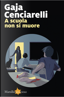 A scuola non si muore by Gaja Cenciarelli