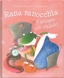 Rana ranocchia è sempre in ritardo by Francesca Carabelli, Sara Benecino