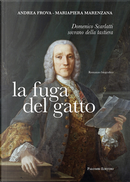 La fuga del gatto. Domenico Scarlatti sovrano della tastiera by Andrea Frova, Mariapiera Marenzana