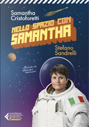 Nello spazio con Samantha by Samantha Cristoforetti, Stefano Sandrelli