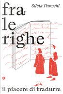Fra le righe.&nbsp;Il piacere di tradurre by Silvia Pareschi