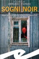 Sogni noir by Alessandro Bastasi, Antonella Di Fabio, Armando D'Amaro, Beatrice Gambogi, Diego Collaveri, Emiliano Bezzon, Giada Trebeschi, Giorgio Maimone, Laura Veroni, Lorenzo Malvezzi, Marco Bonini, Maria Bellucci, Maria Masella, Maria Teresa Valle, Massimo Ansaldo, Massimo Villa, Mauro Biagini, Michela Bellini, Morena Fallegara, Nathan Marchetti, Roberto Mistretta, Roberto Negro, Sabrina Lombardo, Sofia Corben, Wladimiro Borchi