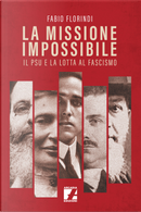 La missione impossibile. Il PSU e la lotta al fascismo by Fabio Florindi