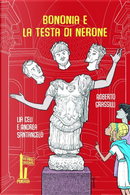 Bononia e la testa di Nerone by Andrea Santangelo, Lia Celi